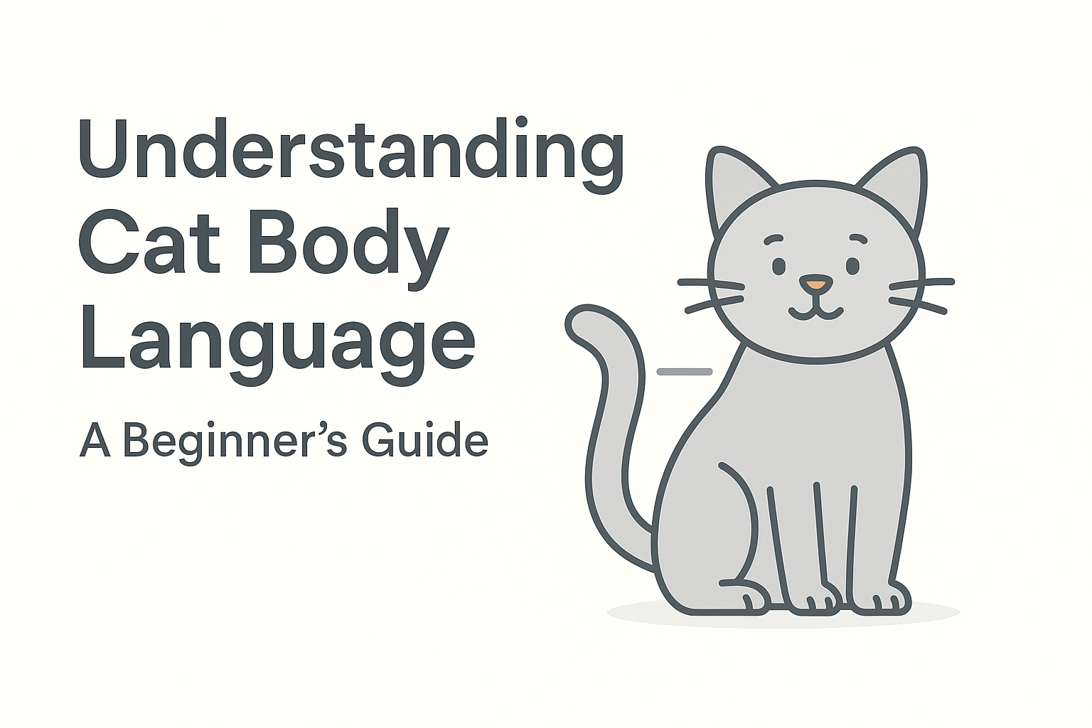 Flat minimalist illustration of a gray cat sitting calmly beside the title ‘Understanding cat body Language. A guide to understanding in house cat body language
